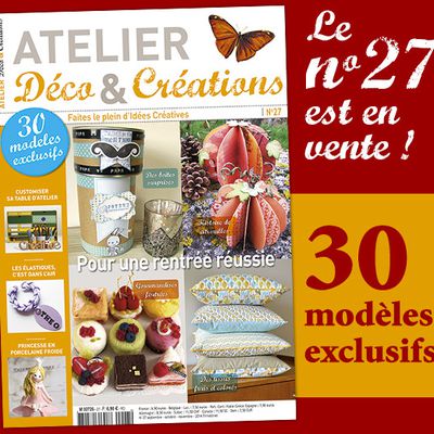 Atelier Déco & Créations n°27 en vente en kiosque dès aujourd'hui !