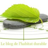 A1 - HABITAT DURABLE - Le blog de habitat-durable