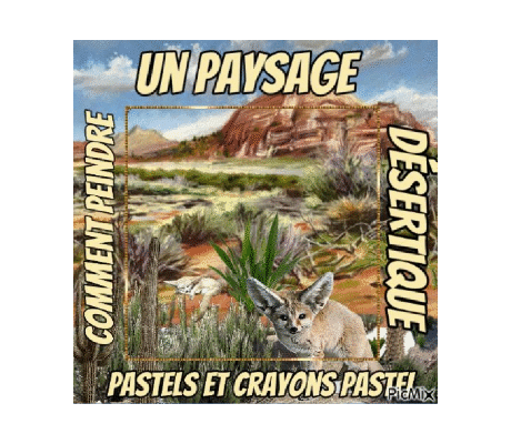 Dessin et peinture - vidéo 3842 : Comment peindre un paysage désertique ? - pastels.