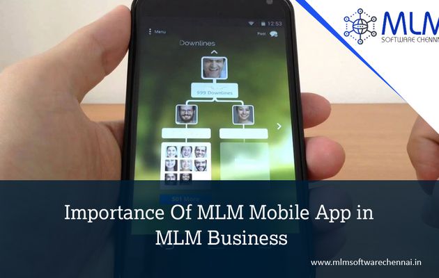 Importance Of MLM Mobile App in MLM Business - MLM software Chennai