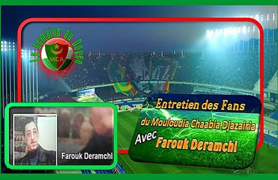 Entretien des Fans du Mouloudia chaabia Djazairia Avec Farouk Deramchi​