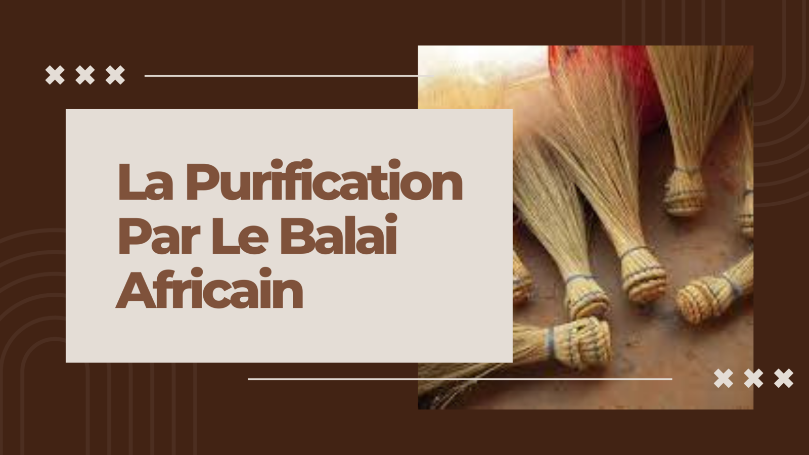 Le Balai Africain : Un Rituel De Purification Et De Déblocage Rapide
