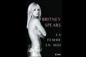 Résumé d'un livre 21 : La femme en moi de Britney Spears - témoignage - livre adulte