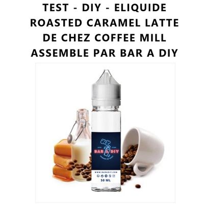 Test - Eliquide - Roasted Caramel Latte de chez Coffee Mill