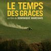 Ciné : Le Temps des grâces de Dominique Marchais