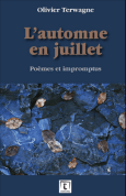 Olivier TERWAGNE, L’automne en juillet : poèmes et impromptus -Un moralisme d’humour par Eric Brogniet