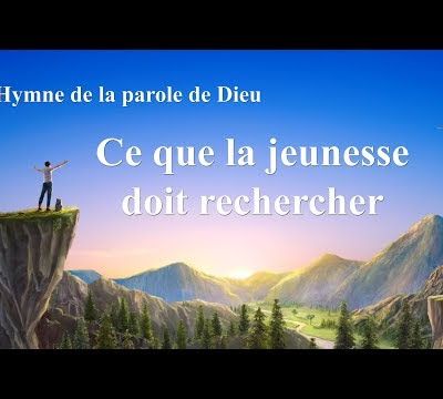 Chant chrétien « Ce que la jeunesse doit rechercher » (avec paroles)
