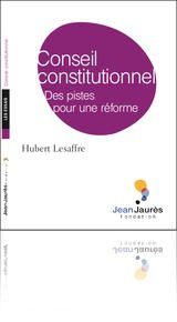 Conseil Constitutionnel Des pistes pour une réforme - Hubert Lesaffre : Documents en libre accès