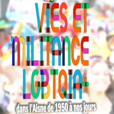 Vies et militance lgbt+ dans l'Aisne de 1950 à nos jours