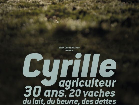 Sortie demain du documentaire Cyrille, agriculteur, 30 ans, 20 vaches, du lait, du beurre, des dettes.