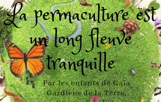 LA PERMACULTURE EST ELLE UN LONG FLEUVE TRANQUILLE ? # 1 DOCTEUR PERMACULTEUR OU COMMENT J'AI APPRIS A NE PLUS M'EN FAIRE ET A AIMER LA TERRE