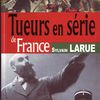 «Tueurs en série de France» de Sylvain Larue.