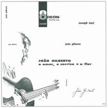 O Amor, O Sorriso e A Flor (1960) - João Gilberto
