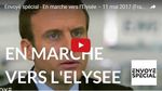 En marche vers l'Elysée - Envoyé spécial - Emmanuel Macron Président - L'Emission politique
