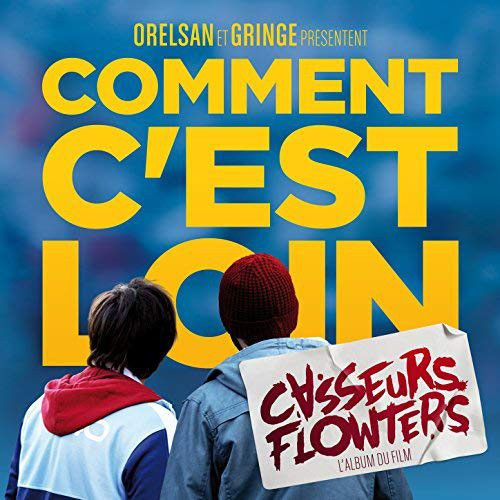 L'album du film Comment c'est loin Casseurs flowters