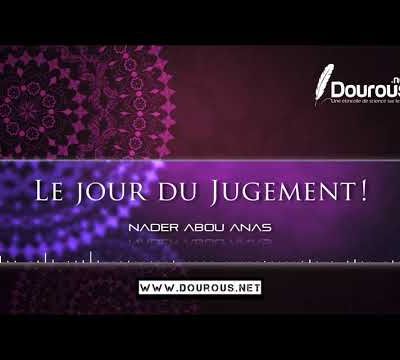 7 min de frisson sur le jour du jugement ! - Nader Abou Anas hafizahou-Llah