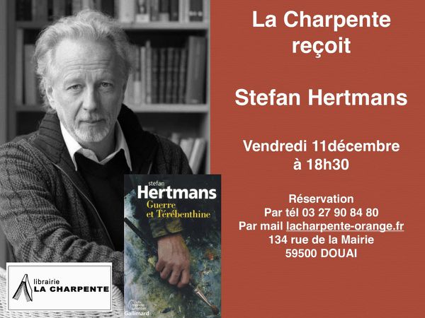 Rappel ce vendredi 11 décembre à 18h30 la charpente reçoit Stefan Hertmans pour &quot;Guerre et térébenthine&quot; chez Gallimard