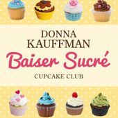 Tome 1 Cupcake Club : Baisé sucré - Ebook Passion