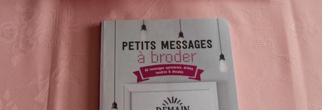 Petits messages à broder , la fin...