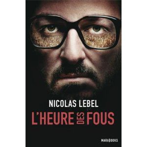 L'heure des fous, de Nicolas Lebel