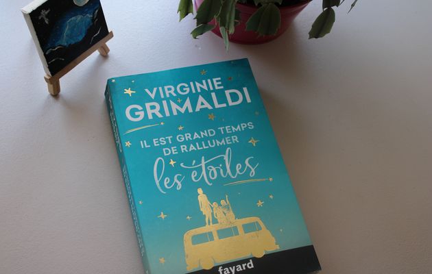 Il Est Grand Temps De Rallumer Les Etoiles - Virginie Grimaldi 