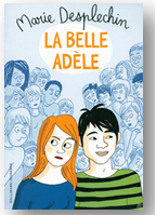 La belle Adèle ; Marie Desplechin. Gallimard jeunesse (Hors série littérature)