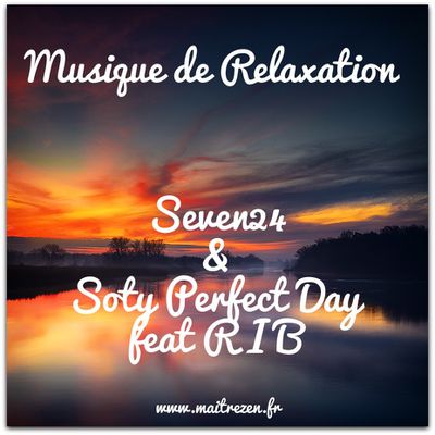 Musique de Relaxation: Seven24 & Soty Perfect Day feat R I B