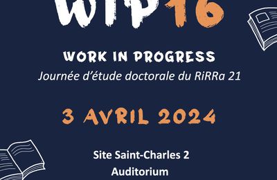 Work in progress "WIP" 16. Journée d'étude doctorale du RIRRA 21