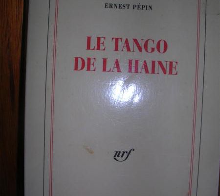 Le tango de la haine (Ernest Pépin)