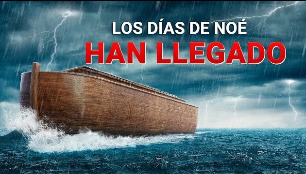 Advertencias de Dios para los últimos días "Los días de Noé han llegado"