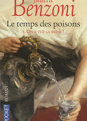 [ Le temps des poisons 1. on a tué la reine – Juliette Benzoni ]