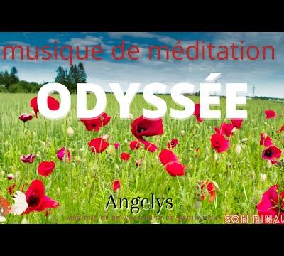 ODYSSÉE musique de méditation ANGELYS musique de relaxation Fréquences basses 10 Hertz