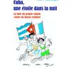 Cuba, une étoile dans la nuit - La lutte du peuple cubain contre un blocus criminel