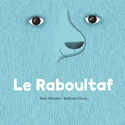 Le Raboultaf - Yann Walcker, ill. Nathalie Choux - Gallimard jeunesse 