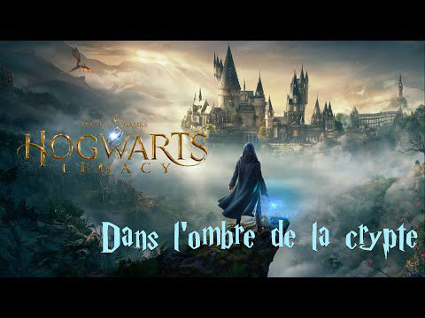 Hogwarts Legacy : L'Héritage de Poudlard - Dans l'ombre de la crypte
