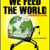 We feed the world, l'avez vous vu