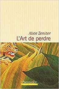 L'Art de perdre / Alice Zeniter