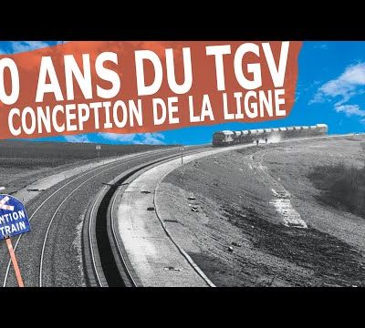 Les 40 ans du TGV - La conception de l'infrastructure