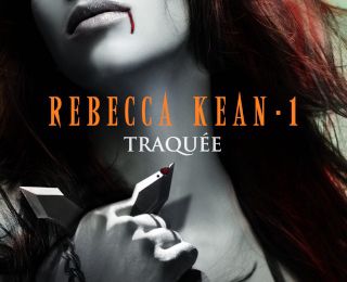 Rebecca Kean tome 1 : Traquée