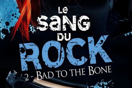 Le sang du rock : Bad to the bone de Jeri Smith-Ready