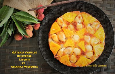 Gâteau Vanillé renversé aux Litchis et Ananas Victoria