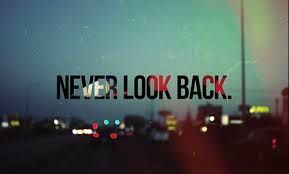  Never look back just to keep good memory