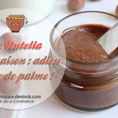 Le Nutella fait maison : adieu huile de palme !