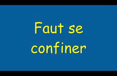 Et maintenant,  en musique: "Faut se confiner "