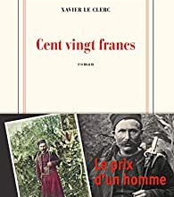 "Cent vingt francs" de Xavier Le Clerc...