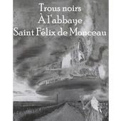 Nouveau feuilleton : Trous noirs à l'abbaye Saint Félix de Monceau - Livr'envol