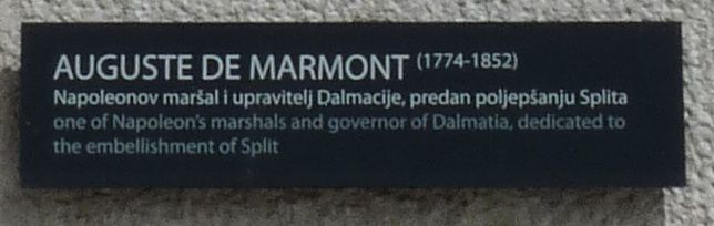 A Split (Croatie), Marmont, duc de Raguse (Dubrovnik), a plutôt laissé un bon souvenir, alors qu'il est exécré à Dubrovnik, qu'il a soumise par la force.