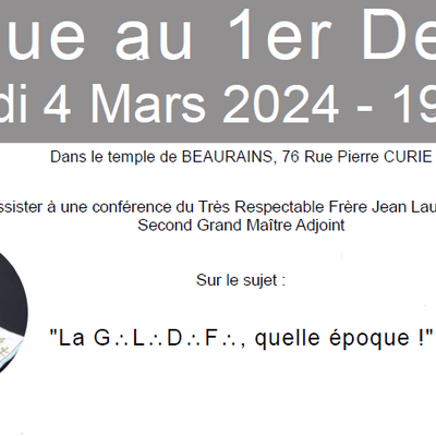 GLDF : La Grande Loge de France, quelle époque !? par Jean-Laurent Turbet. Tenue commune à Arras le 4 mars 2024.