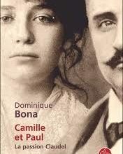 Camille et Paul. La Passion Claudel de Dominique BONA