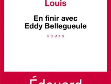 En finir avec Eddy Bellegueule, le roman d'un arrachement vital